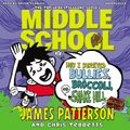 Cover Art for 9781448186013, Middle School: How I Survived Bullies, Broccoli, and Snake Hill by James Patterson, Bryan Kennedy