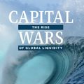 Cover Art for 9783030392901, Capital Wars: The Rise of Global Liquidity by Michael J. Howell