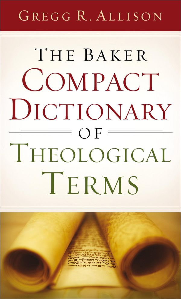 Cover Art for 9781493404858, The Baker Compact Dictionary of Theological Terms by Gregg R. Allison