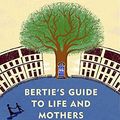 Cover Art for 9780345808738, Bertie's Guide to Life and Mothers: A Scotland Street Novel by Alexander McCall Smith