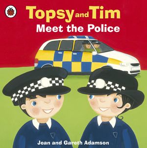 Cover Art for 9780723287773, Topsy and Tim: Meet the Police by Jean Adamson