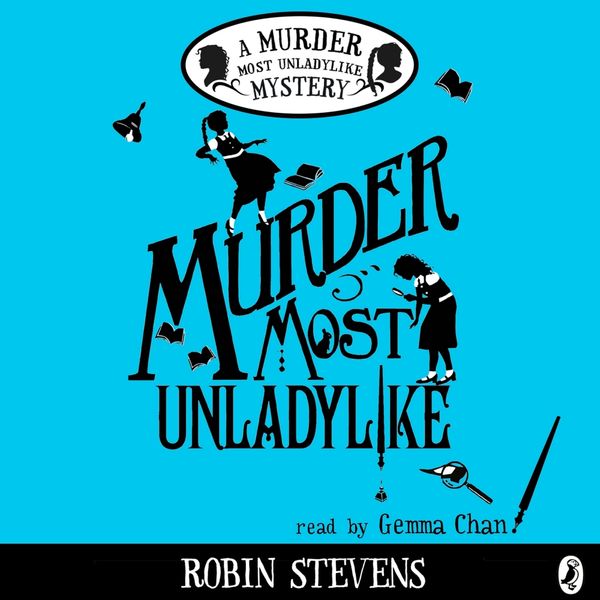 Cover Art for 9780141369785, Murder Most Unladylike by Robin Stevens, Gemma Chan
