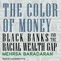 Cover Art for 9781541414853, The Color of Money: Black Banks and the Racial Wealth Gap by Mehrsa Baradaran