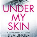 Cover Art for B07C36RDT8, Under My Skin: An addictive and gripping thriller from the international bestseller by Lisa Unger