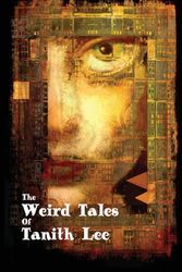 Cover Art for 9781907737794, The Weird Tales of Tanith Lee by Tanith Lee