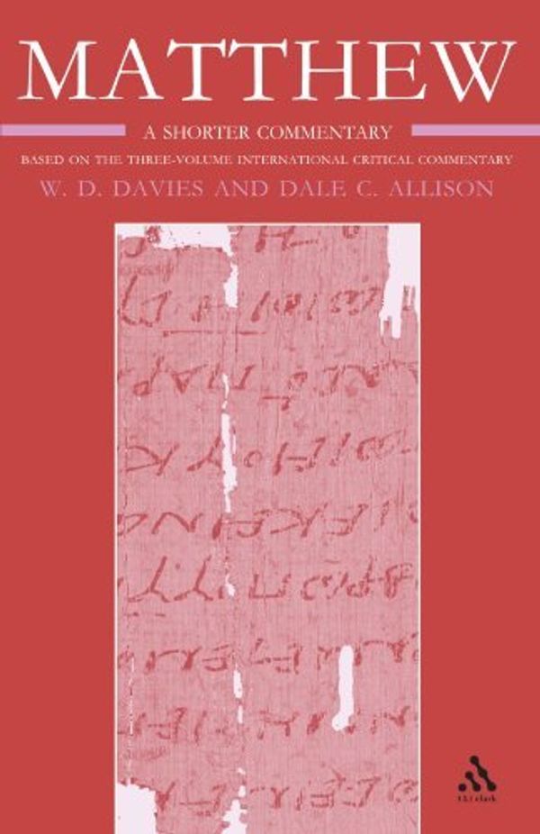 Cover Art for B01K2ODASW, Matthew: A Shorter Commentary (International Critical Commentary) by W. D. Davies (2005-05-24) by W. D. Davies;Dale C. Allison