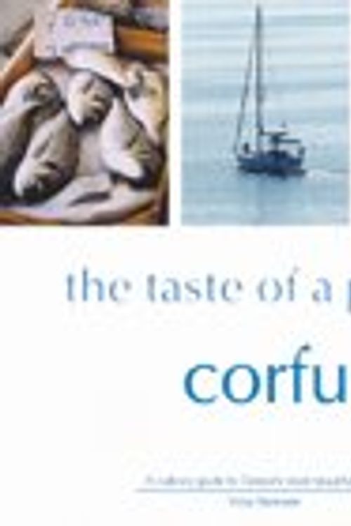 Cover Art for 9780954269203, Corfu, the Taste of a Place: A Culinary Guide to Greece's Most Beautiful Island by Vicky Bennison