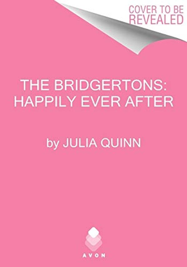 Cover Art for 9780063141315, The Bridgertons: Happily Ever After by Julia Quinn