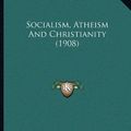 Cover Art for 9781166141943, Socialism, Atheism and Christianity (1908) by Chapman Cohen