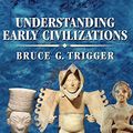 Cover Art for 9780521822459, Understanding Early Civilizations: A Comparative Study by Bruce G. Trigger
