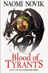 Cover Art for 9780007569083, Blood of Tyrants by Naomi Novik