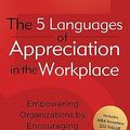 Cover Art for 9780802461988, The 5 Languages of Appreciation in the Workplace: Empowering Organizations by Encouraging People by Gary Chapman