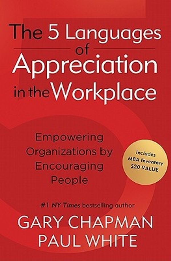 Cover Art for 9780802461988, The 5 Languages of Appreciation in the Workplace: Empowering Organizations by Encouraging People by Gary Chapman