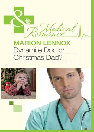 Cover Art for 9781408924662, Dynamite Doc or Christmas Dad? by Marion Lennox