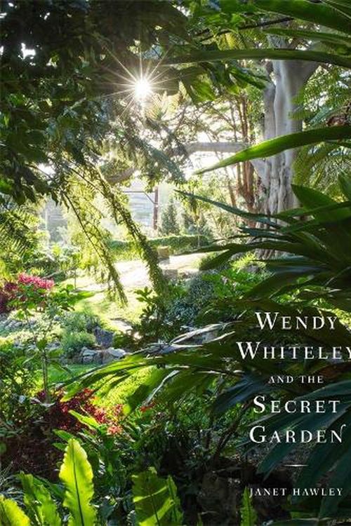 Cover Art for 9781761344329, Wendy Whiteley and the Secret Garden by Janet Hawley