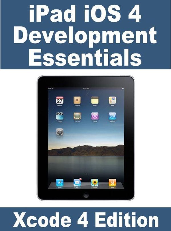 Cover Art for 9780983616870, iPad iOS 4 Development Essentials - Xcode 4 Edition by Neil Smyth