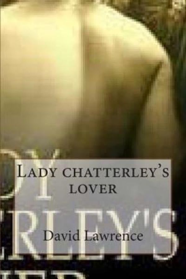 Cover Art for 9781507652053, Lady Chatterley's Lover by D. H. Lawrence
