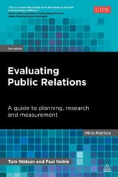 Cover Art for 9780749468897, Evaluating Public Relations: A Guide to Planning, Research and Measurement (PR In Practice) by Tom Watson, Paul Noble