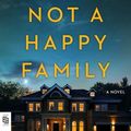 Cover Art for 9780593299913, Not a Happy Family: A Novel by Shari Lapena