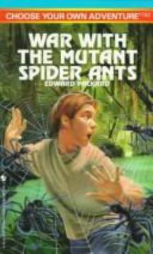 Cover Art for 9780553563993, War with the Mutant Spider Ants (An Edward Packard book) by Edward Packard