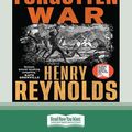 Cover Art for 9780369389466, Forgotten War by Henry Reynolds