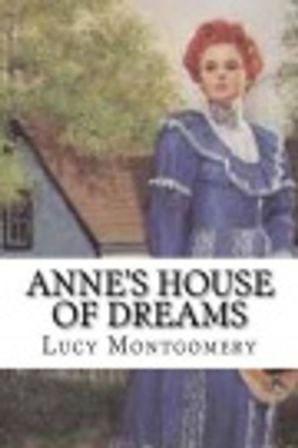 Cover Art for 9781540368591, Anne's House of Dreams by Lucy Maud Montgomery