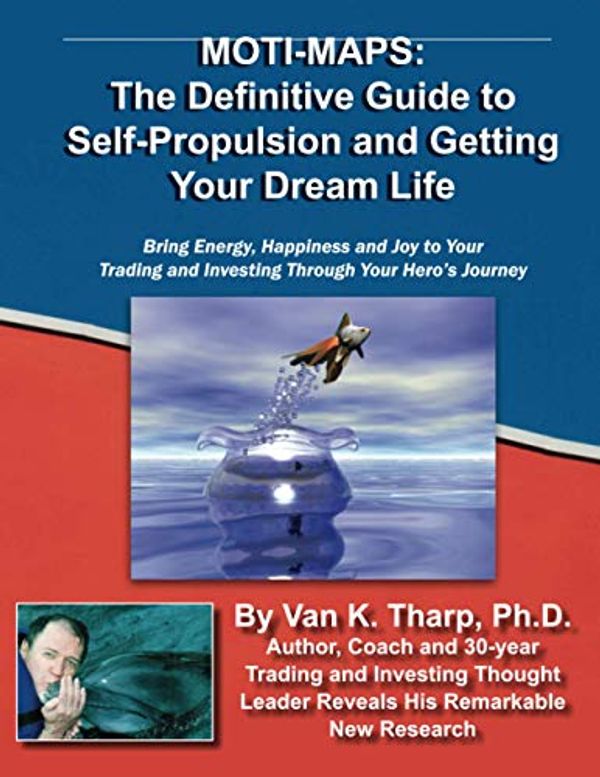 Cover Art for 9780935219197, Moti-Maps: The Definitive Guide to Self-Propulsion and Getting Your Dream Life by Dr. Van K. Tharp