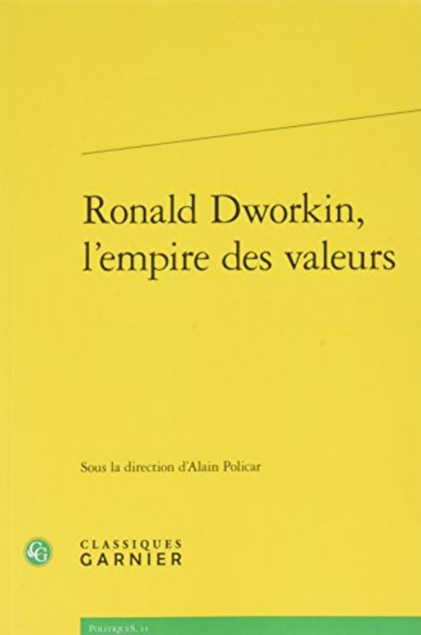 Cover Art for 9782406068389, Ronald Dworkin, L'Empire Des ValeursPolitiques by Policar, Alain