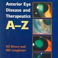 Cover Art for 9780750652612, Anterior Eye Disease and Therapeutics A-Z by Adrian S. Bruce, Michael Stephen Loughnan