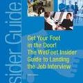 Cover Art for 9781582072494, Get Your Foot in the Door: The Wetfeet Insider Guide to Landing the Job Interview by Wetfeet