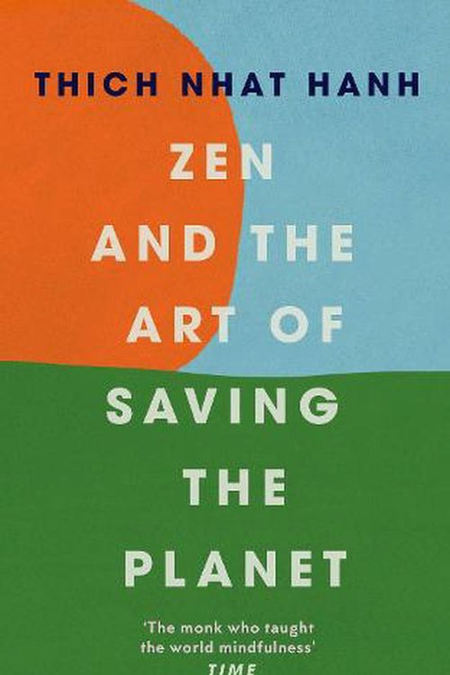 Cover Art for 9781846046544, Zen and the Art of Saving the Planet by Thich Nhat Hanh