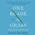 Cover Art for 9781690557647, One Blade of Grass: Finding the Old Road of the Heart, a Zen Memoir by Henry Shukman