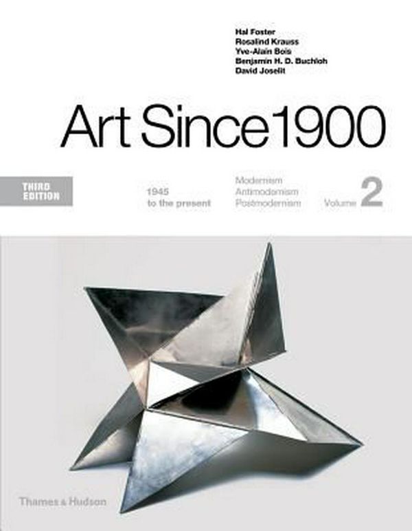 Cover Art for 9780500292723, Art Since 1900: 1945 to the Present by Hal Foster, Rosalind Krauss, Yve-Alain Bois, Benjamin H d Buchloh, Distinguished Professor David Joselit