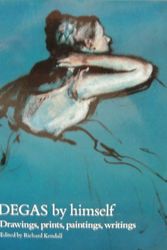 Cover Art for 9780316728102, Degas By Himself - Drawing, Prints, Paintings, Writings by Unknown