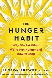Cover Art for 9781785305719, The Hunger Habit: Why We Eat When We're Not Hungry and How to Stop by Judson Brewer