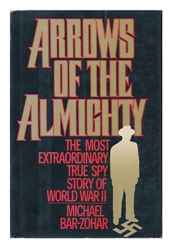Cover Art for 9780025076105, Arrows of the Almighty by Michael Bar-Zohar