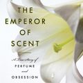 Cover Art for 9781417634484, The Emperor of Scent by Chandler Burr