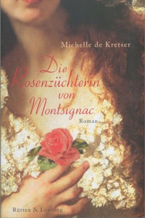 Cover Art for 9783352005695, Die Rosenzüchterin von Montsignac by De Kretser, Michelle, Michelle De Kretser