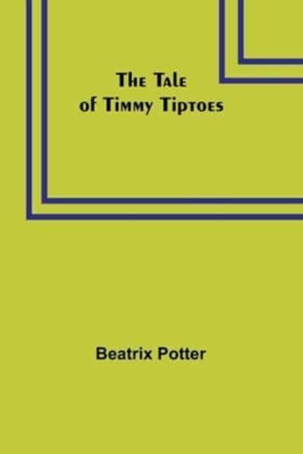 Cover Art for 9789357911221, The Tale of Timmy Tiptoes by Beatrix Potter