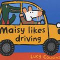 Cover Art for 9780744581348, Maisy Likes Driving by Lucy Cousins