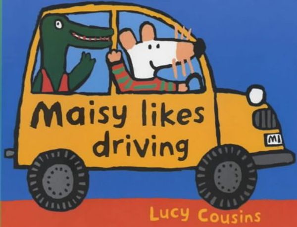 Cover Art for 9780744581348, Maisy Likes Driving by Lucy Cousins