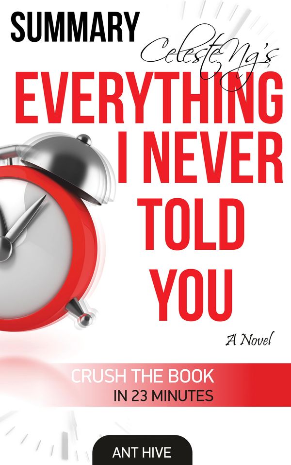 Cover Art for 9781310514715, Celeste Ng's Everything I Never Told You Summary & Review by Ant Hive Media