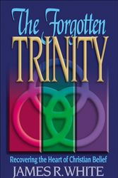 Cover Art for 9781556617256, The Forgotten Trinity by James R. White