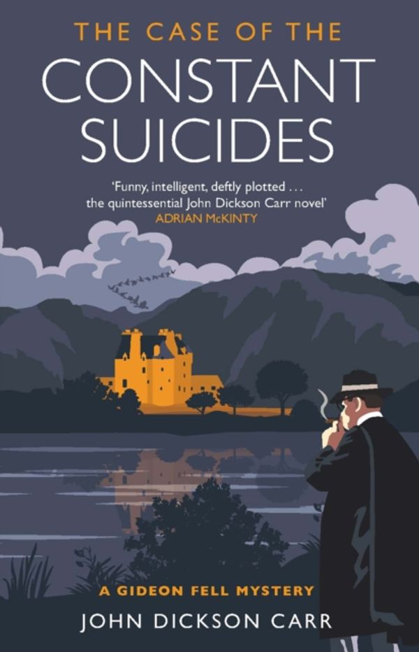 Cover Art for 9781846974595, The Case of the Constant SuicidesA Gideon Fell Mystery by John Dickson Carr