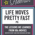 Cover Art for 9780007585618, Life Moves Pretty Fast: The lessons we learned from eighties movies (and why we don't learn them from movies any more) by Hadley Freeman