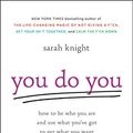 Cover Art for B072V5J1Q3, You Do You: How to Be Who You Are and Use What You've Got to Get What You Want (A No F*cks Given Guide Book 3) by Sarah Knight