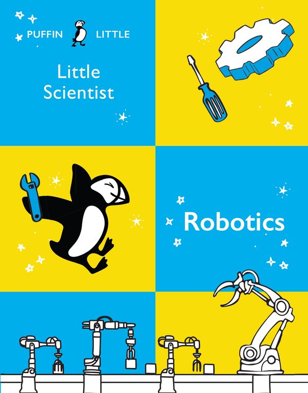 Cover Art for 9781760897680, Puffin Little Scientist: Robotics by Penguin Random House Australia