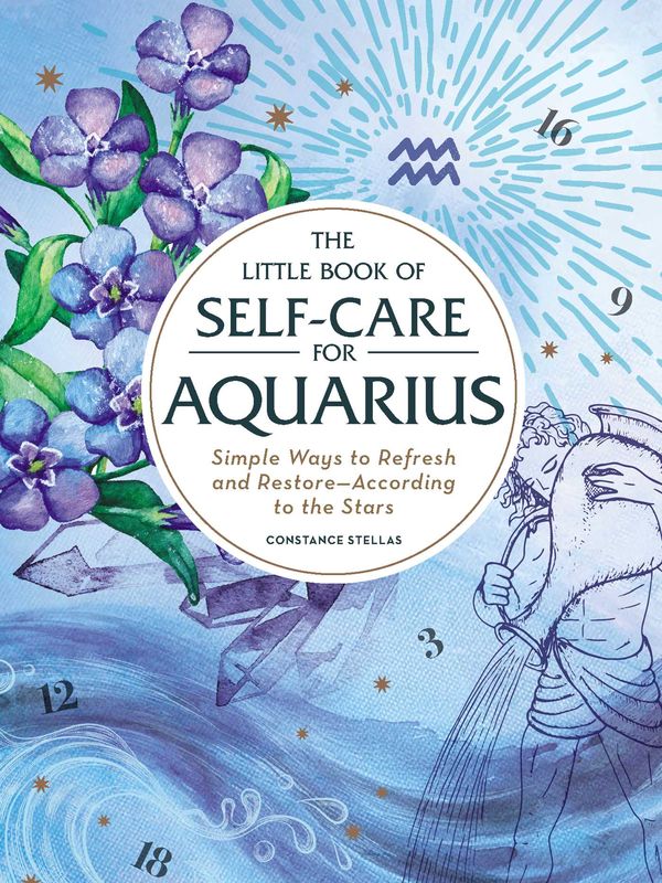 Cover Art for 9781507209844, The Little Book of Self-Care for AquariusSimple Ways to Refresh and Restore-According to... by Constance Stellas