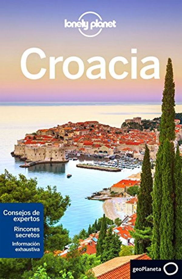 Cover Art for 9788408165286, Lonely Planet Croacia / Lonely Planet Croatia (Lonely Planet Croacia/Croatia (Spanish)) by Peter Dragicevich, Di Duca, Marc, Anja Mutic