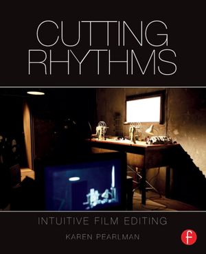 Cover Art for 9781138856516, Cutting RhythmsIntuitive Film Editing by Karen Pearlman